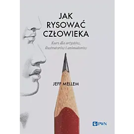 Jak rysować człowieka. Kurs dla artystów, ilustratorów i animatorów