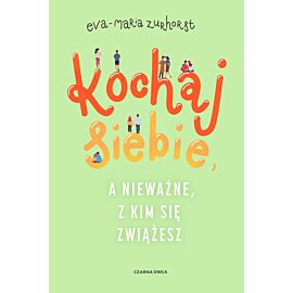 Kochaj siebie, a nieważne, z kim się zwiążesz (e-book)