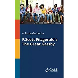 A Study Guide for F. Scott Fitzgerald's The Great Gatsby
