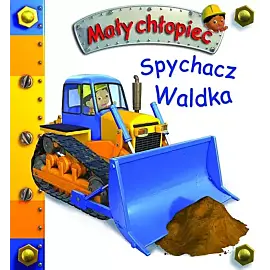 Spychacz Waldka. Mały chłopiec
