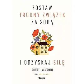 Zostaw trudny związek za sobą i odzyskaj siłę