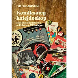 Komiksowy kalejdoskop. Historie obrazkowe w Polsce w XXI wieku