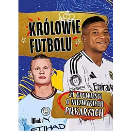 Królowie futbolu. 51 opowieści o niezwykłych piłkarzach