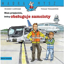 Mądra Mysz. Mam przyjaciela, który obsługuje samoloty