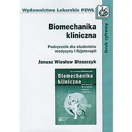 Biomechanika kliniczna. Podręcznik dla studentów medycyny i fizjoterapii