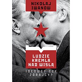 Ludzie Kremla nad Wisłą. Ideowcy czy zdrajcy?