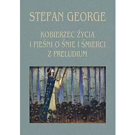 Kobierzec życia i Pieśni o śnie i śmierci z Preludium