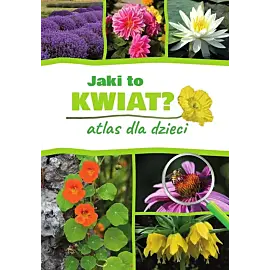 Jaki to kwiat? Atlas dla dzieci