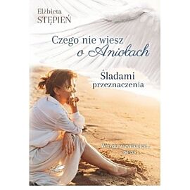 Śladami Przeznaczenia (Czego nie wiesz o Aniołach) / Białe Pióro