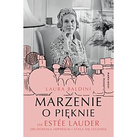 Marzenie o pięknie. Jak Estée Lauder zbudowała imperium i stała się legendą