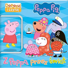 Peppa Pig. Dopasuj i Czytaj. Z Peppą przez świat