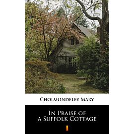 In Praise of a Suffolk Cottage (e-book)