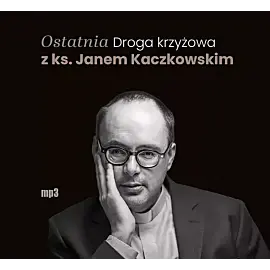 Ostatnia Droga krzyżowa z ks. Janem Kaczkowskim (audiobook CD)
