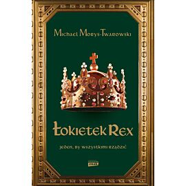 Łokietek Rex. Jeden, by wszystkimi rządzić