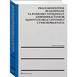 Prace geodezyjne realizowane na potrzeby postępowań administracyjnych, sądowych oraz czynności cywilnych