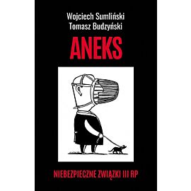 Aneks. Niebezpieczne związki III RP