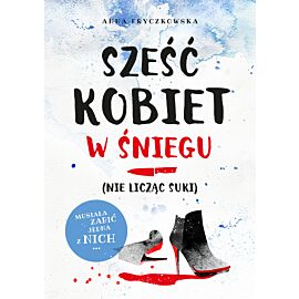 Sześć kobiet w śniegu (nie licząc suki)