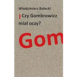 Czy Gombrowicz miał oczy?