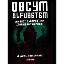 Obcym alfabetem jak ludzie kremla i pis zagrali podsłuchami