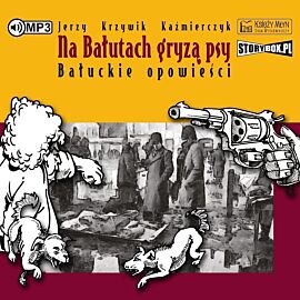Cd mp3 na bałutach gryzą psy. Bałuckie opowieści