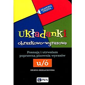Akademia pisania Układanki obrazkowo-wyrazowe Poznaję i utrwalam poprawną pisownię wyrazów Ó-U