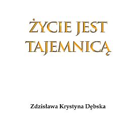 Życie jest tajemnicą