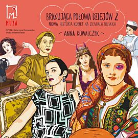 Brakująca połowa dziejów 2. Nowa historia kobiet na ziemiach polskich (audiobook MP3)