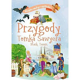 Klasyka młodego czytelnika. Przygody Tomka Sawyera
