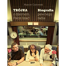 Trójka z dżemem - palce lizać! Biografia pewnego radia