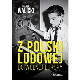 Z Polski Ludowej do Wolnej Europy