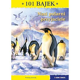 Nasi polarni przyjaciele 101 bajek