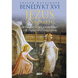 Jezus z Nazaretu. Od wjazdu do Jerozolimy do Zmartwychwstania