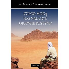 Czego mogą nas nauczyć ojcowie pustyni