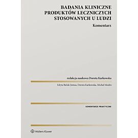 Badania kliniczne produktów leczniczych stosowanych u ludzi. Komentarz