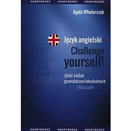 Język angielski Challenge yourself! Zbiór zadań gramatyczno-leksykalnych z kluczem