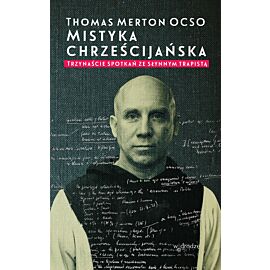 Mistyka chrześcijańska. Trzynaście spotkań ze słynnym trapistą (e-book)