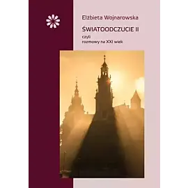 Światoodczucie ii czyli rozmowy na xxi wiek
