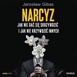 Narcyz. Jak nie dać się skrzywdzić i jak nie krzywdzić innych (audiobook MP3)