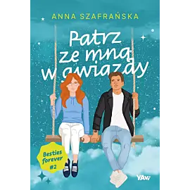 Patrz ze mną w gwiazdy. Besties forever, część 2