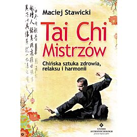 Tai chi mistrzów chińska sztuka zdrowia i harmonii