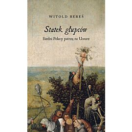 Statek głupców Biedni Polacy patrzą na Usnarz