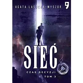 Czas decyzji. Sieć. Tom 3