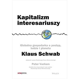Kapitalizm interesariuszy Globalna gospodarka a postęp, ludzie i planeta