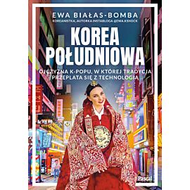 Korea Południowa. Ojczyzna k-popu, w której tradycja przeplata się z technologią