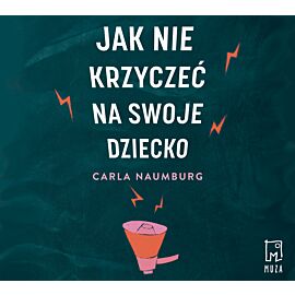 Jak nie krzyczeć na swoje dziecko (audiobook MP3)