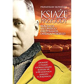 Książę przygody. Biografia Ferdynanda Antoniego Ossendowskiego
