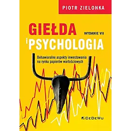 Giełda i psychologia. Behawioralne aspekty inwestowania na rynku papierów wartościowych
