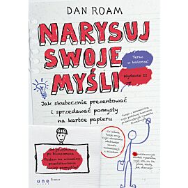 Narysuj swoje myśli. Jak skutecznie prezentować i sprzedawać pomysły na kartce papieru. Wydanie II (e-book)
