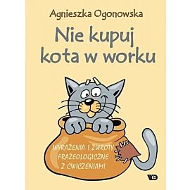 Nie kupuj kota w worku wyrażenia i zwroty frazeologiczne z ćwiczeniami