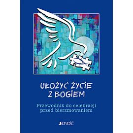 Ułożyć życie z Bogiem.